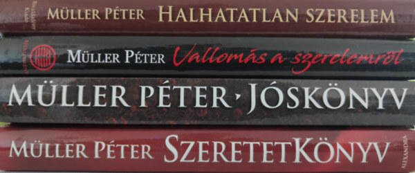 Müller Péter - 4 db Müller Péter könyv: / Halhatatlan Szerelem / Vallomás a szerelemről / Jóskönyv / Szeretetkönyv /