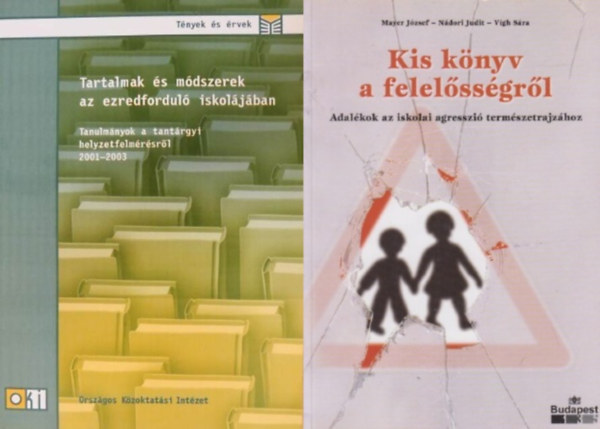 Ndori Judit, Vgh Sra, Kerber Zoltn Mayer Jzsef - 2 db szakknyv pedaggusoknak:  Kis knyv a felelssgrl - Adalkok az iskolai agresszi termszetrajzhoz + Tartalmak s mdszerek az ezredfordul iskoljban
