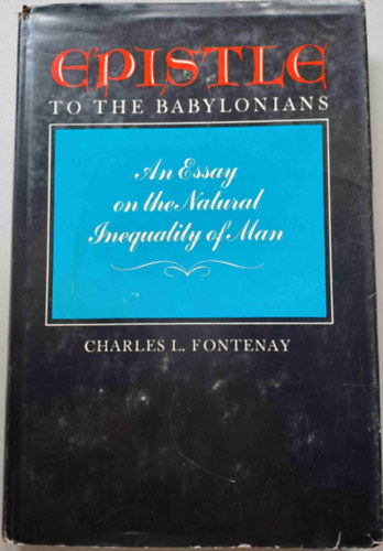 Charles Louis Fontenay - Epistle to the Babylonians - An Essay on the Natural Inequality of Man (Levl a babilniakhoz - Az ember termszetes egyenltlensge)