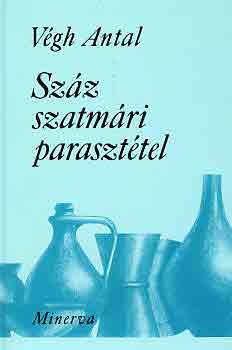 V�gh Antal - Sz�z szatm�ri paraszt�tel