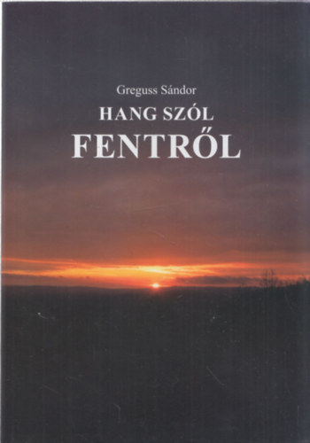 Greguss Sándor - Hang szól fentről