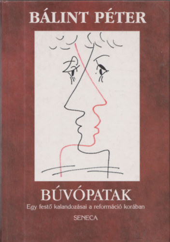 Blint Pter - Bvpatak (Egy fest kalandozsai a reformci korban) (dediklt)