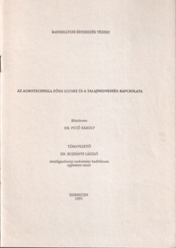 Dr. Pet Kroly - Az agrotechnika fbb elemei s talajnedvessg kapcsolata - Kandidtusi rtekezs Tzisei  Debrecen 1991