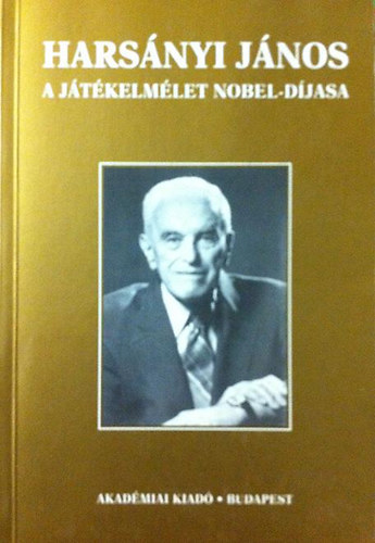 Nagy Ferenc  (szerk.) - Hars�nyi J�nos a j�t�kelm�let Nobel-d�jasa