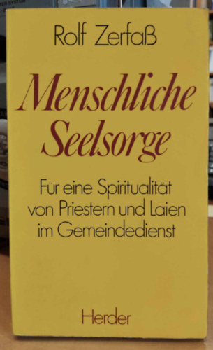 Rolf Zerfa  (Zerfass) - Menschliche Seelsorge: Fr eine Spiritualitt von Priestern und Laien im Gemeindedienst