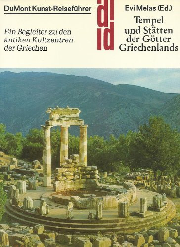 Evi  Melas (ed.) - Tempel und Sttten der Gtter Griechenlands. Kunst - Reisefhrer. Ein Begleiter zu den antiken Kulturzentren der Griechen