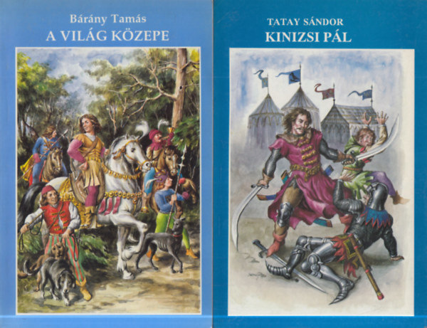 Tatay Sándor Bárány Tamás - 2 db. ifjúsági regény (A világ közepe + Kinizsi Pál)