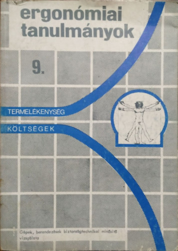 Fekete József (szerk.) - Ergonómiai Tanulmányok 9. - Gépek, berendezések biztonságtechnikai minősítő vizsgálata