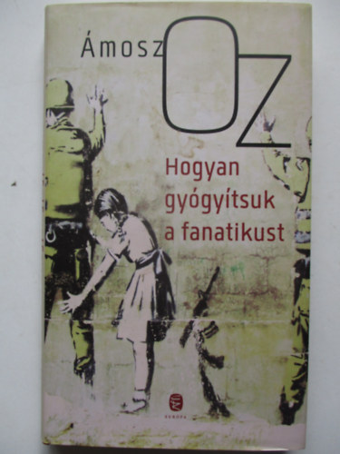mosz Oz - Hogyan gygytsuk a fanatikust