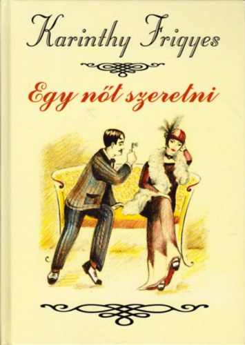 Karinthy Frigyes - Egy n�t szeretni