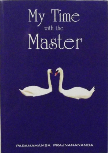 Paramahamsa Prajnanananda - My Time With The Master