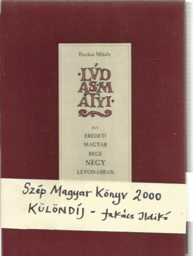 Fazekas Mihly - Ldas Matyi egy Eredeti Magyar Rege Ngy Levonsban. Takcs Ildik illusztrciival.