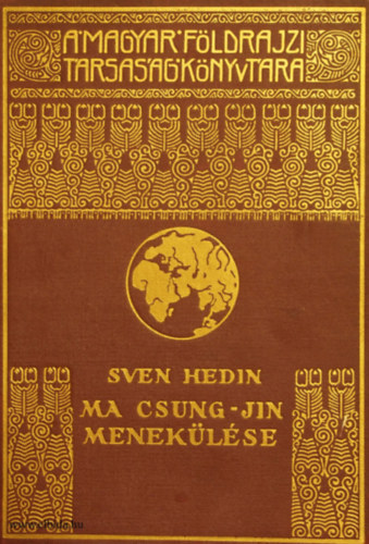 Sven Hedin - Ma Csung-Jin meneklse (A Magyar Fldrajzi Trsasg Knyvtra)