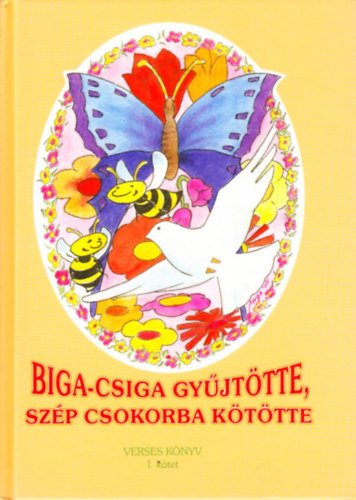 Siklsi Kft.  (szerk.) - Biga-Csiga gyjttte, szp csokorba kttte I.