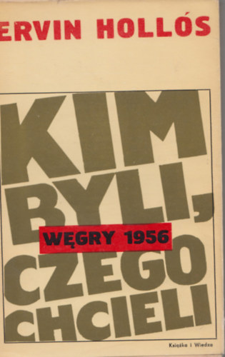 Ervin Hollós - Kim byli, czego chcieli