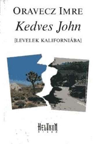 Oravecz Imre - Kedves John (Levelek Kaliforni�ba)