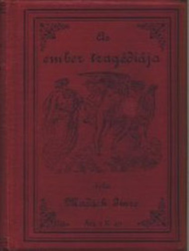 Mad�ch Imre - Az Ember Trag�di�ja (Dr�mai k�ltem�ny)