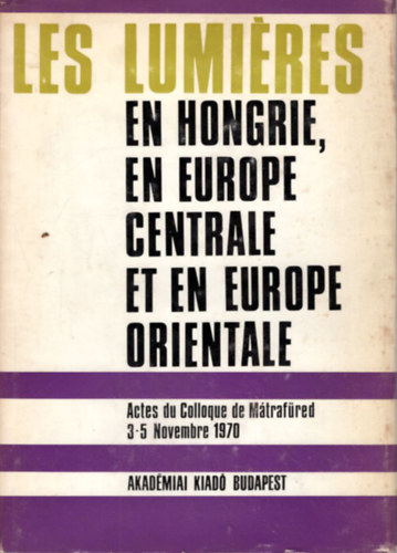 B�la K�peczi - Les Lumi�res en Hongrie, en Europe Centrale et en Europe Orientale