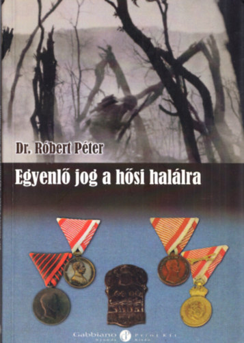 Dr. Rbert Pter - Egyenl jog a hsi hallra - Magyar zsidk az I. vilghborban