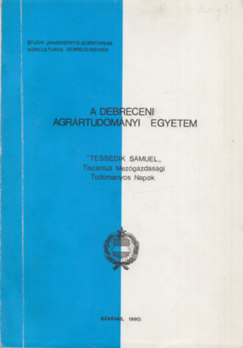 A Debreceni Agr�rtudom�nyi Egyetem - Tessedik S�muel Tisz�nt�li Mez�gazds�gi Tudom�nyos Napok
