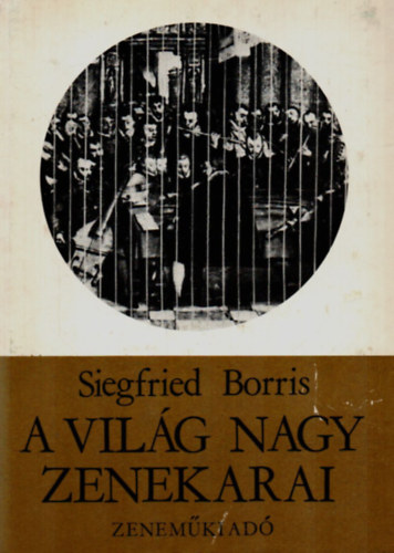 Siegfried Borris - A vilg nagy zenekarai