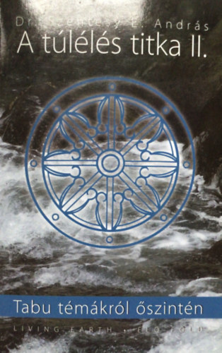 Dr. Szentesy E. András - A túlélés titka II. - Tabu témákról őszintén