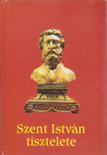 Dr. Trk Jzsef  (szerk.) - Szent Istvn tisztelete