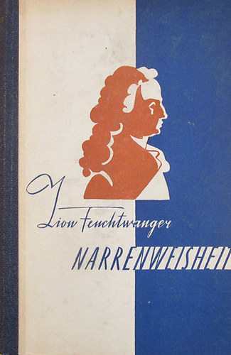 Lion Feuchtwanger - Narrenweisheit oder Tod und Verkl�rung des Jean-Jacques Rousseau