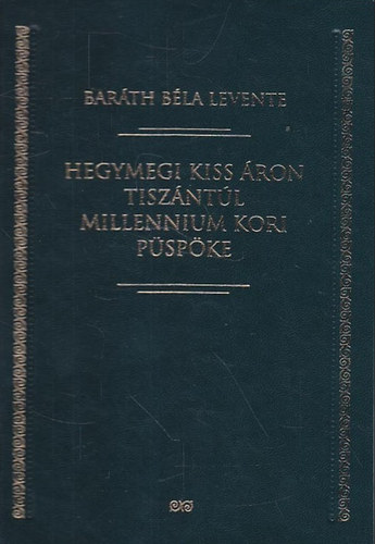 Barth Bla Levente - Hegymegi Kiss ron Tiszntl millenium kori pspke