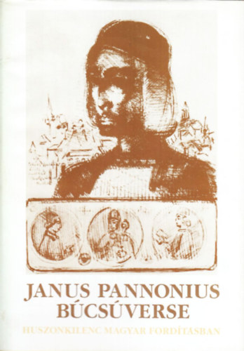 Kov�cs S�ndor Iv�n  (szerk.) - Janus Pannonius b�cs�verse (huszonkilenc magyar ford�t�sban)