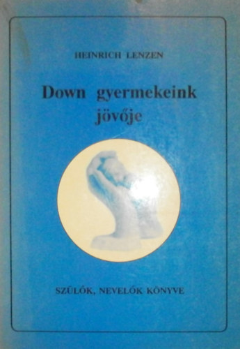 Heinrich Lenzen - Down gyermekeink j�v�je