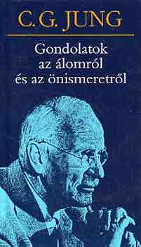 Carl Gustav Jung - Gondolatok az lomrl s az nismeretrl