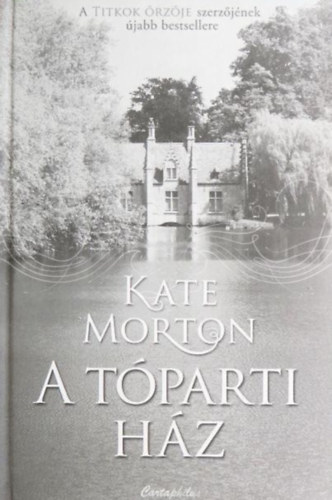 Kate Morton - A tóparti ház