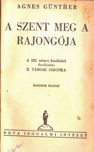 Agnes Gnther - A szent meg a rajongja I-II. (Egy ktetben)