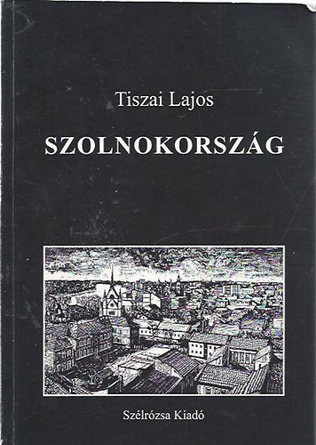 Tiszai Lajos - Szolnokorsz�g
