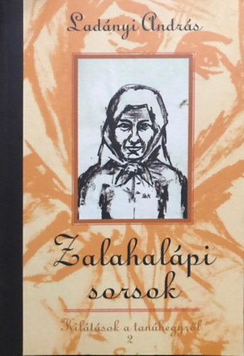 Lad�nyi Andr�s - Zalahal�pi sorsok: Kil�t�sok a tan�hegyr�l