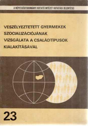 Tusnády Gábor Rátay Csaba - Veszélyeztetett gyermekek szocializációjának vizsgálata a családtípusok kialakításával (A Népességtudományi Kutató Intézet kutatási jelentései 23.)