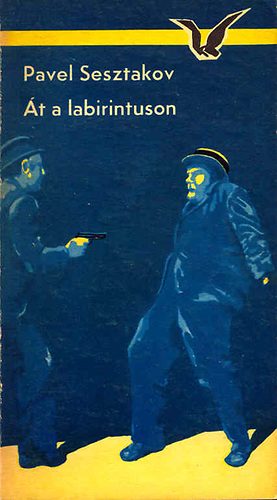 Pavel Sesztakov - �t a labirintuson