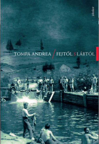Tompa Andrea - Fejtől s lábtól
