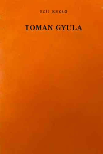 Szíj Rezső - TOMAN GYULA
