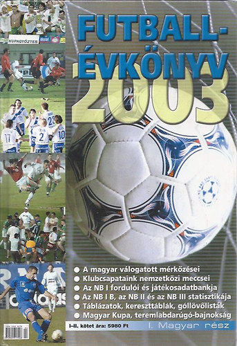 T. Szab� G�bor  (szerk.) - Futball�vk�nyv 2003 I. k�tet - Magyar labdar�g�s