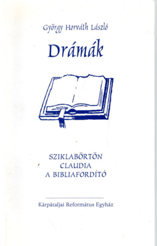 Gyrgy Horvth Lszl - Drmk - Gyrgy Horvth Lszl (Sziklabrtn - Claudia - A bibliafordt)