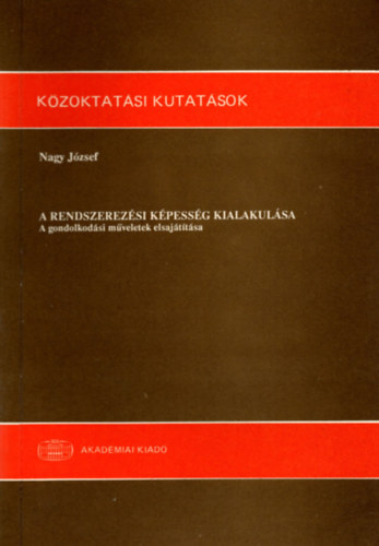 Nagy Jzsef - A rendszerezsi kpessg kialakulsa - A gondolkodsi mveletek elsajttsa