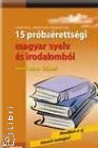Hajnal Krisztina, Erdlyi Eszter Czvek Attila - 15 prbarettsgi magyar nyelv s irodalombl - Emelt szint, rsbeli