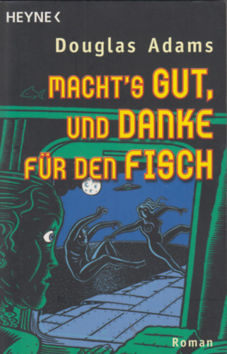 Douglas Adams - Macht's gut, und danke f�r den Fisch