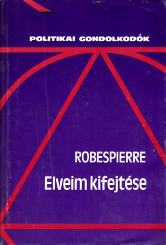Maximilien Robespierre - Elveim kifejtse - beszdek s cikkek