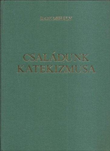 Rajz Mihly - Csaldunk katekizmusa I-II.