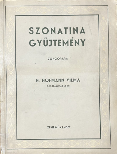 H.Hoffmann Vilma /�ssze�ll./ - Szonatina-gy�jtem�ny zongor�ra