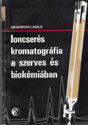 Dr. Boross L�szl� - Ioncser�s kromatogr�fia a szerves �s biok�mi�ban