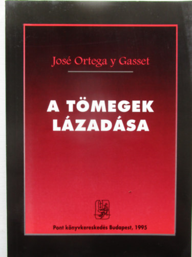 Jos Ortega Y Gasset - A tmegek lzadsa
